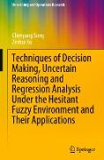 Techniques of Decision Making, Uncertain Reasoning and Regression Analysis Under the Hesitant Fuzzy Environment and Their Applications