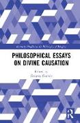 Philosophical Essays on Divine Causation