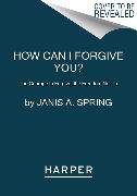 How Can I Forgive You?