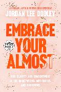 Embrace Your Almost