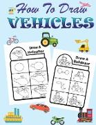 How to Draw Vehicles for Kids: Learn How to Draw Planes, Cars and Other Vehicles- A Super Fun and Easy Vehicle Step-by-Step Drawing and Activity Book