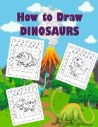 Learn How to Draw Dinosaurs: A fun Step-By-Step Drawing Book for Kids Ages 5-10