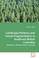 Landscape Patterns and Forest Fragmentation in Southeast British Columbia