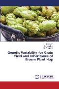 Genetic Variability for Grain Yield and Inheritance of Brown Plant Hop