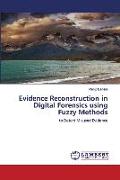 Evidence Reconstruction in Digital Forensics using Fuzzy Methods