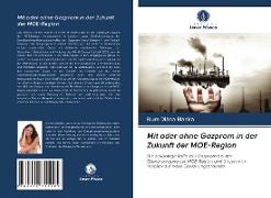 Mit oder ohne Gazprom in der Zukunft der MOE-Region
