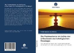 Die Postmoderne im Lichte der orthodoxen eschatologischen Theologie