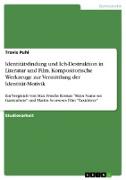 Identitätsfindung und Ich-Destruktion in Literatur und Film. Kompositorische Werkzeuge zur Vermittlung der Identität-Motivik