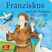 Franziskus und die Farben der Lerche. Franz von Assisi. Mini-Bilderbuch