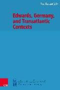 Edwards, Germany, and Transatlantic Contexts