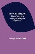 The Challenge of the Country, A Study of Country Life Opportunity