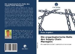 Die organisatorische Rolle des Supply Chain Managers