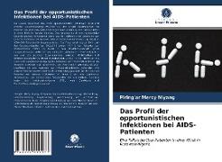 Das Profil der opportunistischen Infektionen bei AIDS-Patienten
