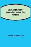 Diary And Notes Of Horace Templeton, Esq.Volume II