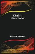 Chains, A Play, in Four Acts