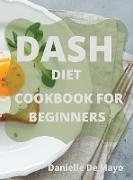 DASH DIET COOKBOOK FOR BEGINNERS