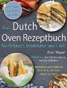 Das Dutch Oven Rezeptbuch für Anfänger, Berufstätige und Faule