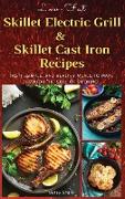 LOW-FAT SKILLET ELECTRIC GRILL AND SKILLED CAST IRON RECIPES