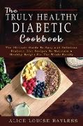 The Truly Healthy Diabetic Cookbook