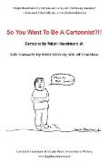 So You Want to Be a Cartoonist?!!
