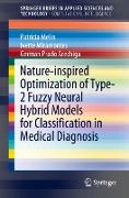 Nature-inspired Optimization of Type-2 Fuzzy Neural Hybrid Models for Classification in Medical Diagnosis