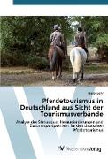 Pferdetourismus in Deutschland aus Sicht der Tourismusverbände