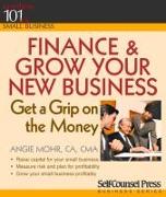 Finance & Grow Your New Business: Get a Grip on the Money