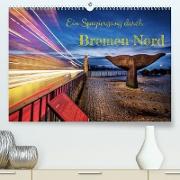 Ein Spaziergang durch Bremen-Nord (Premium, hochwertiger DIN A2 Wandkalender 2022, Kunstdruck in Hochglanz)