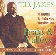 Insights to Help You Survive the Peaks & Valleys: Can You Stand to Be Blessed?