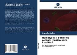 Hämolysin II Baciullus cereus: Illusion oder Realität?