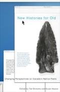 New Histories for Old: Changing Perspectives on Canada's Native Pasts
