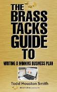 The Brass Tacks Guide to Writing a Winning Business Plan