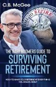 THE BABY BOOMERS GUIDE TO SURVIVING RETIREMENT