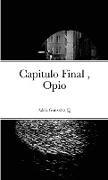 Capitulo Final , Opio