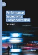 Performance, Subjectivity, Cosmopolitanism