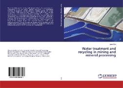 Water treatment and recycling in mining and mineral processing