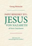 Papst Benedikt XVI.: Jesus von Nazareth ass kein Osterlamm