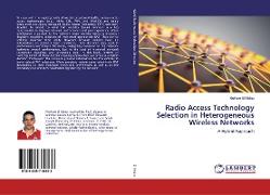 Radio Access Technology Selection in Heterogeneous Wireless Networks