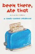 Been There, Ate That: A Candy-Coated Childhood