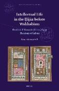 Intellectual Life in the &#7716,ij&#257,z Before Wahhabism: Ibr&#257,h&#299,m Al-K&#363,r&#257,n&#299,'s (D. 1101/1690) Theology of Sufism