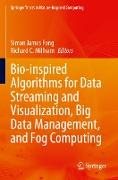 Bio-Inspired Algorithms for Data Streaming and Visualization, Big Data Management, and Fog Computing