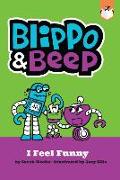 Blippo and Beep: I Feel Funny