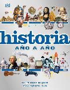 Historia Año a Año (History Year by Year): de la Prehistoria a la Actualidad