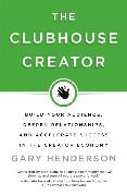 The Clubhouse Creator: Build Your Audience, Deepen Relationships, and Accelerate Success in the Creator Economy