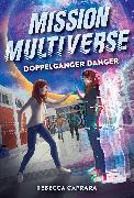 Doppelganger Danger (Mission Multiverse Book 2)