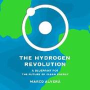 The Hydrogen Revolution: A Blueprint for the Future of Clean Energy