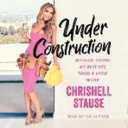 Under Construction: Because Living My Life Took a Little Work