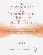 The Acceptance and Commitment Therapy (ACT) Diary 2022