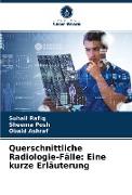 Querschnittliche Radiologie-Fälle: Eine kurze Erläuterung