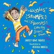 Wiggles, Stomps, and Squeezes Calm My Jitters Down